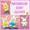 Marshmallow Bunny Pops Tutorial